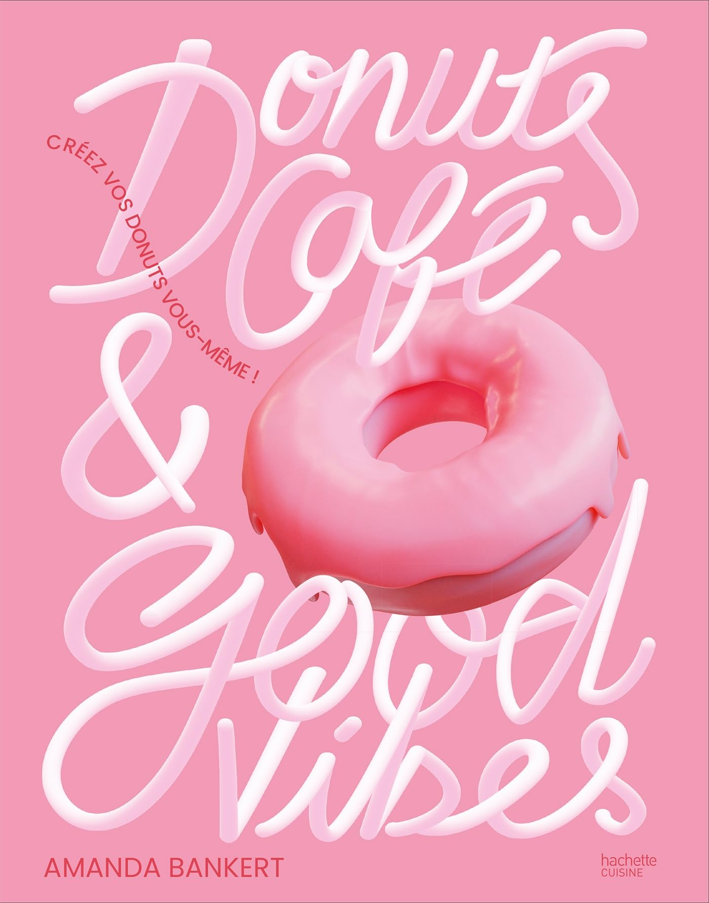 Donuts, café et good vibes: Créez vos donuts vous-même ! book