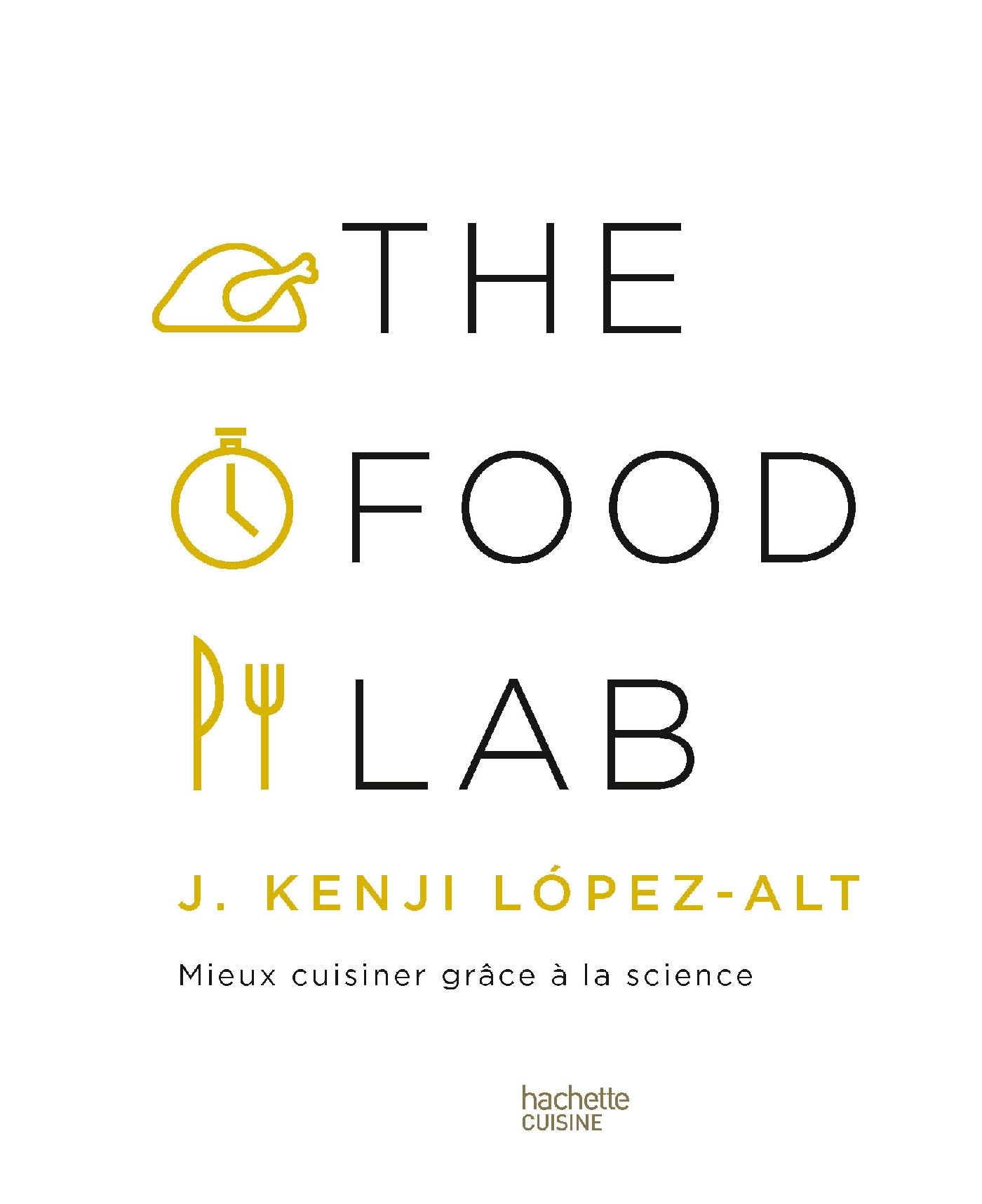 The Food Lab: Mieux cuisiner grâce à la science book