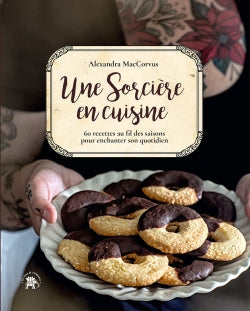 Une sorcière en cuisine : 60 recettes au fil des saisons pour enchanter son quotidien Religion & Esotericism