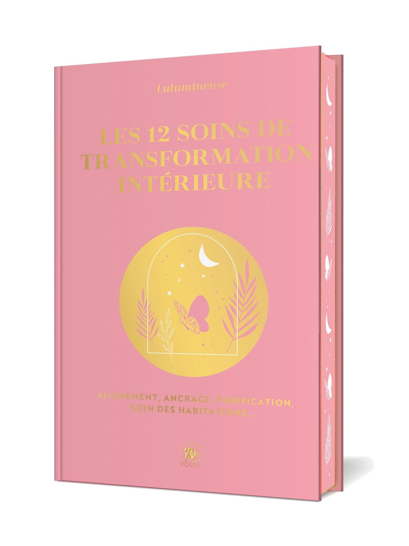 Les 12 soins de transformation intérieure: Alignement, ancrage, purification, soin des habitations... book
