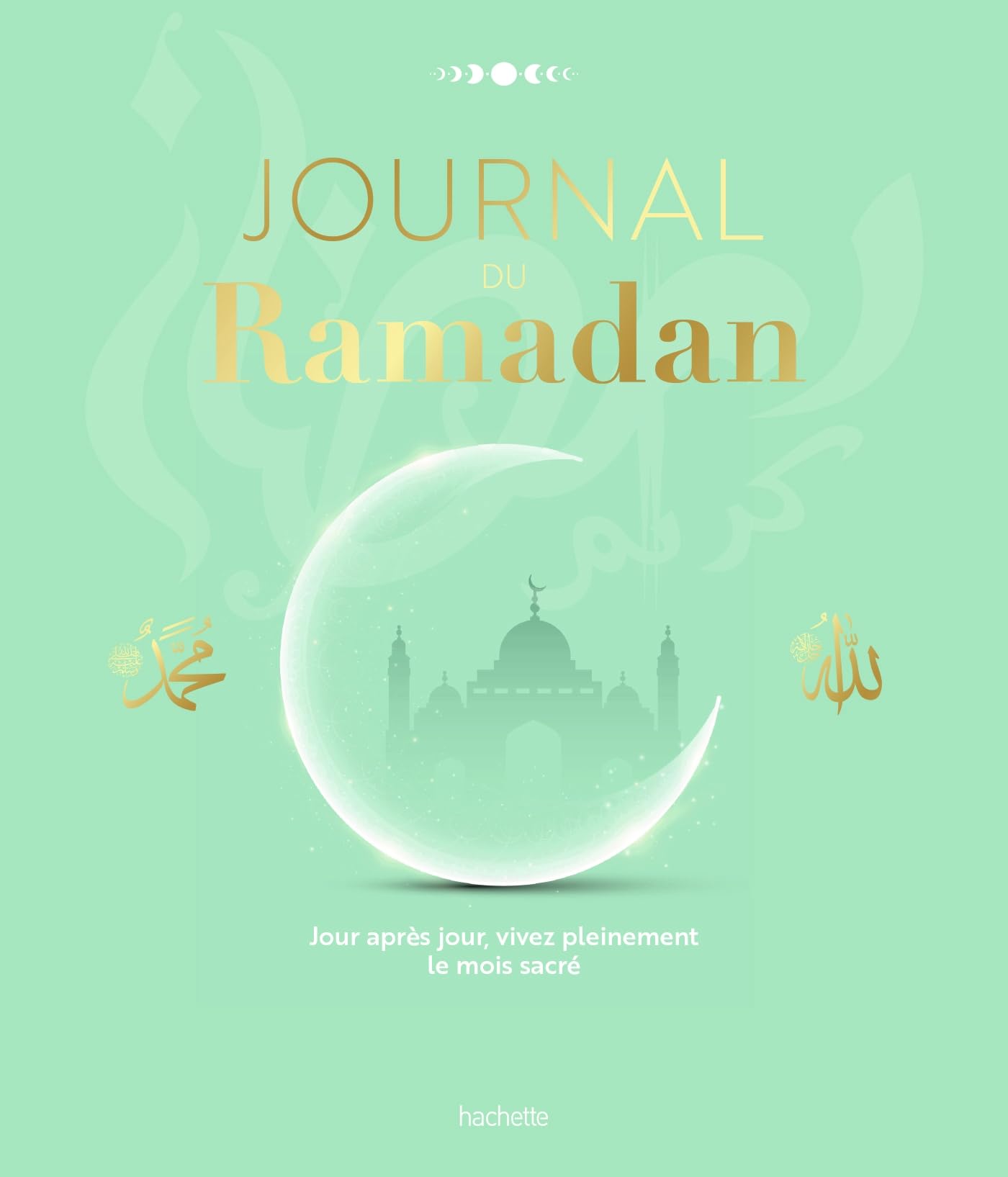 Journal du Ramadan: Jour après jour, vivez pleinement le mois sacré book