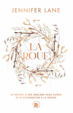 La roue : le voyage d'une sorcière pour guérir et se reconnecter à la nature book