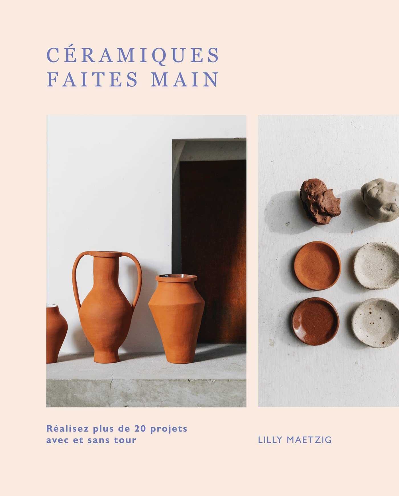 Céramiques faites main: Réalisez plus de 20 projets avec et sans tour book
