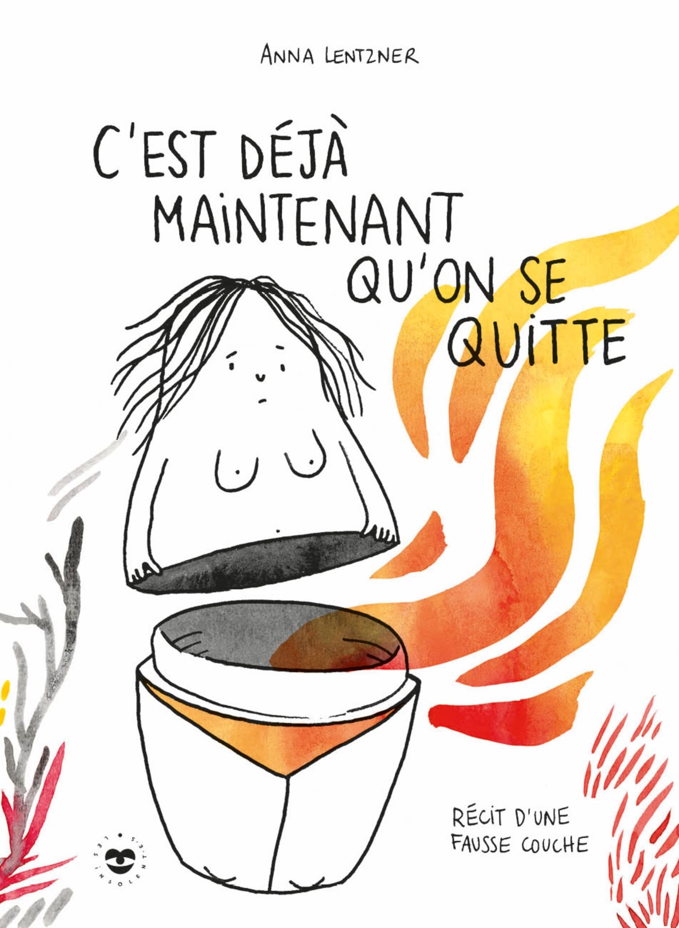 C'est déjà maintenant qu'on se quitte: Récit d'une fausse couche Medicine
