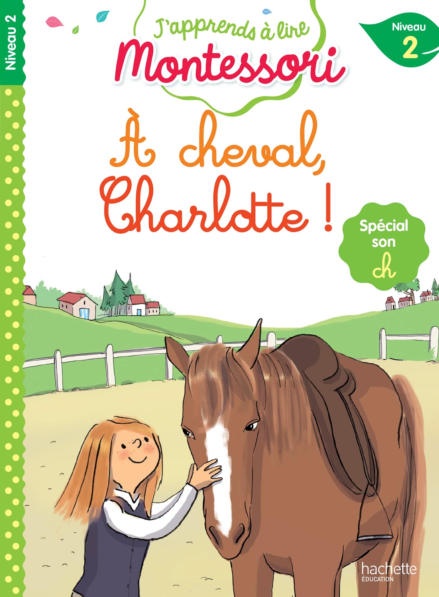 À cheval, Charlotte !, niveau 2 - J'apprends à lire Montessori: Spécial son ch, niveau 2 Novels & Short Stories