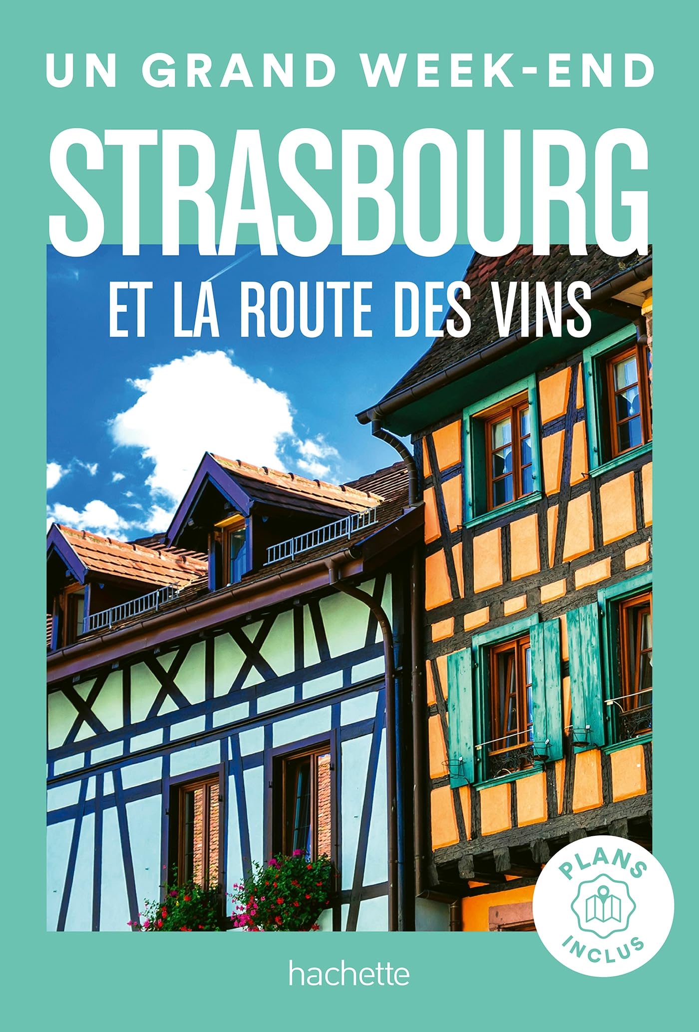 Strasbourg et la route des vins Guide Un Grand Week-end Leisure, Home & Garden