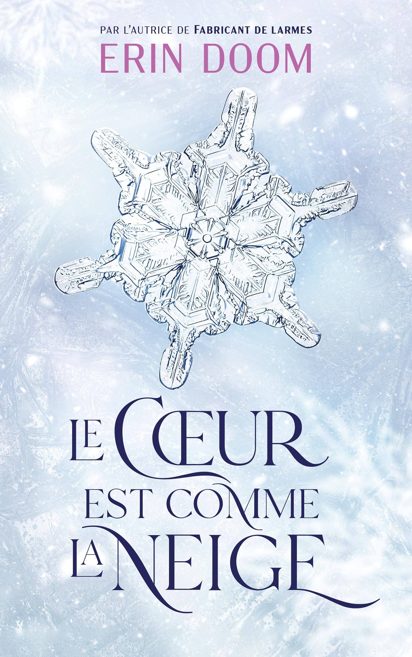 Le coeur est comme la neige - Par l'autrice de "Fabricant de larmes": Parfois les yeux ne suffisent pas. Il faut regarder avec le coeur. Romance