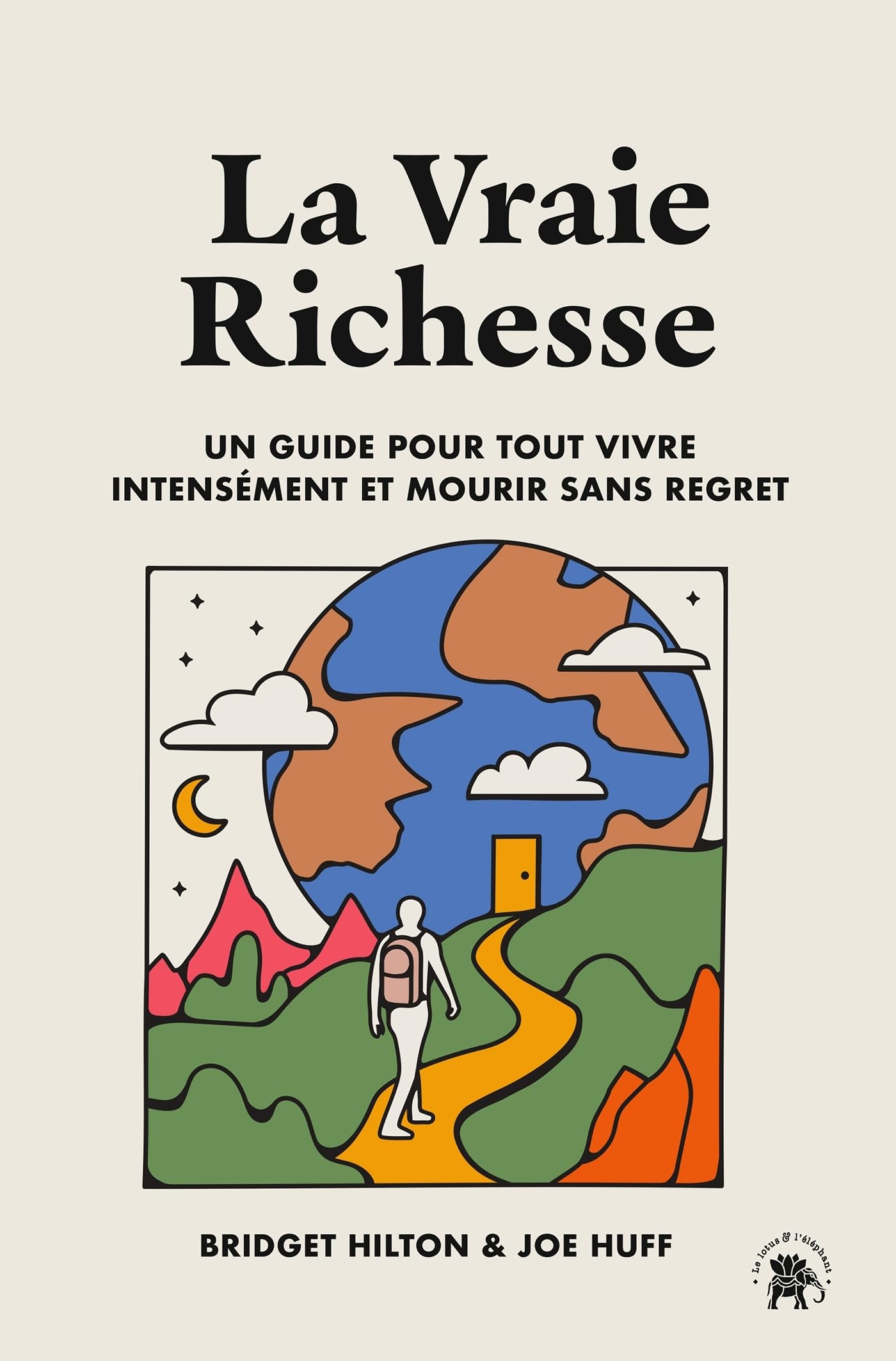 La vraie richesse: Un guide pour tout vivre intensément et mourir sans regret book