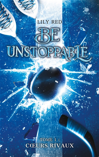 Product Image: Be unstoppable. Vol. 1. Coeurs rivaux
