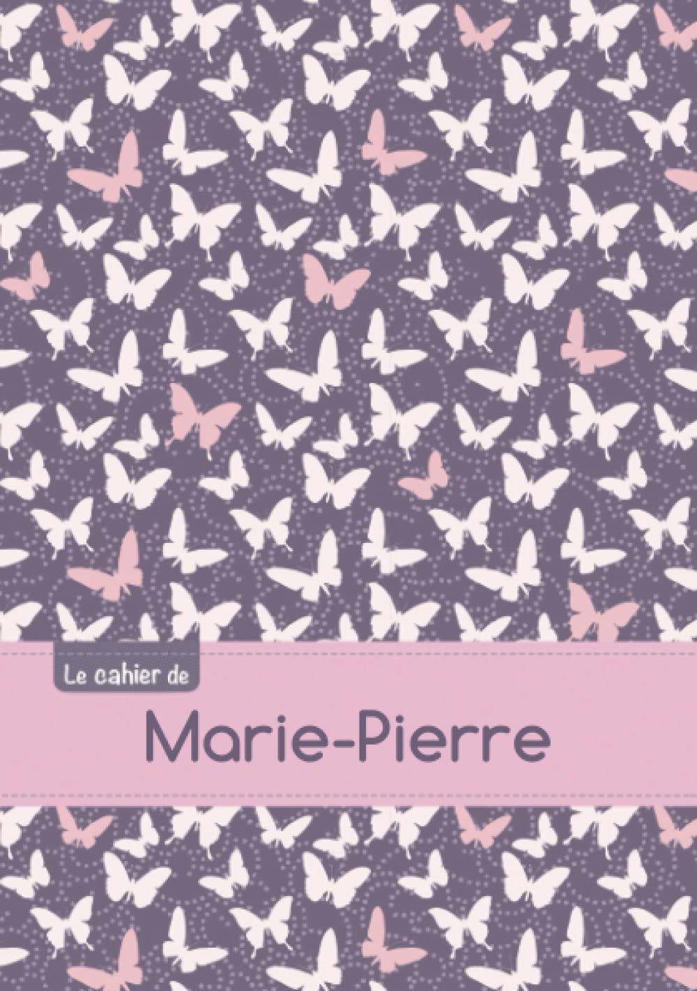 Le cahier de Marie: Cahier marie,pierre,seyes,96p,a5,papillonsmauve book