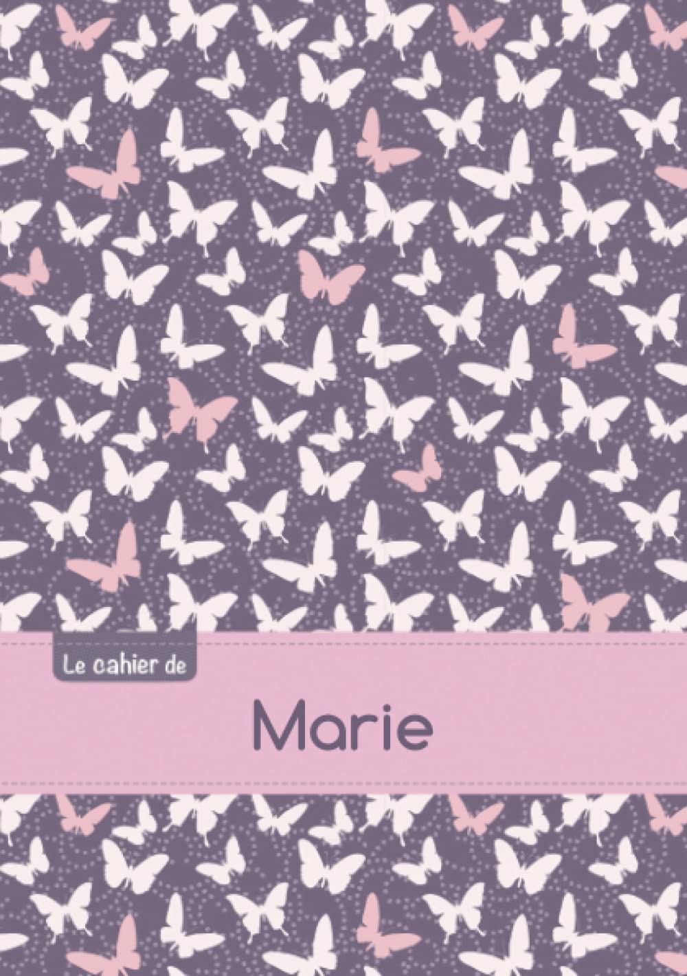 Le cahier de Marie: Cahier marie,ptscx,96p,a5,papillonsmauve Children's books
