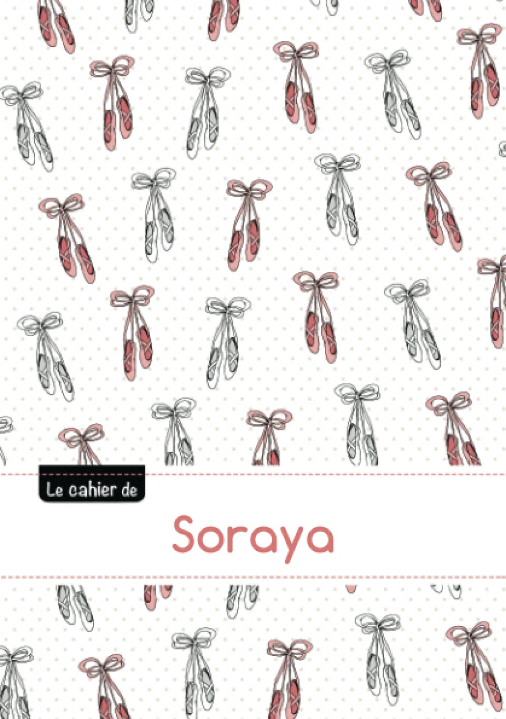 Le cahier de Soraya: Cahier soraya,seyes,96p,a5,ballerine book