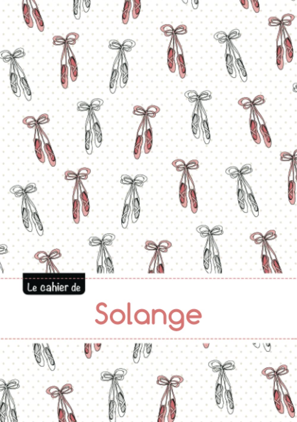 Le cahier de Solange: Cahier solange,ptscx,96p,a5,ballerine Children's books