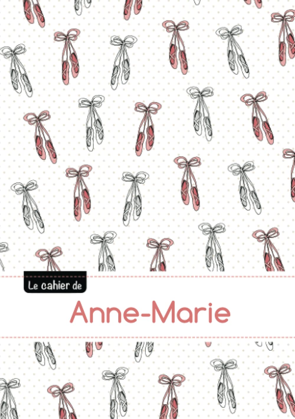 Le cahier d'anne-marie: Le cahier d'anne-marie - blanc, 96p, a5 - ballerine Children's books