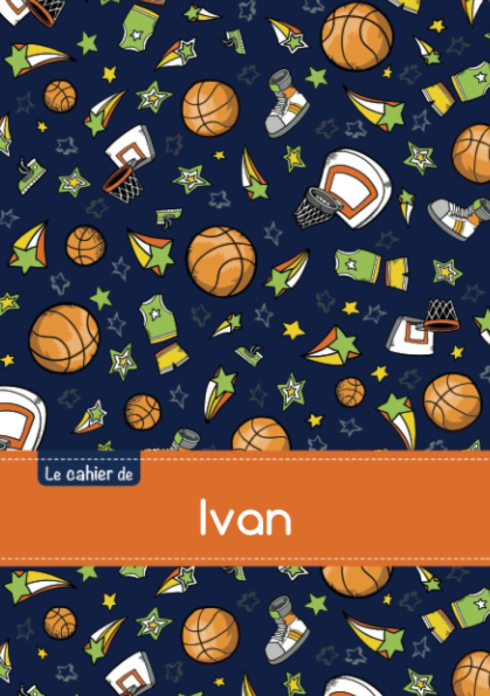 Le cahier d'Ivan: Le cahier d'Ivan - Séyès, 96p, A5 - Basketball Children's books