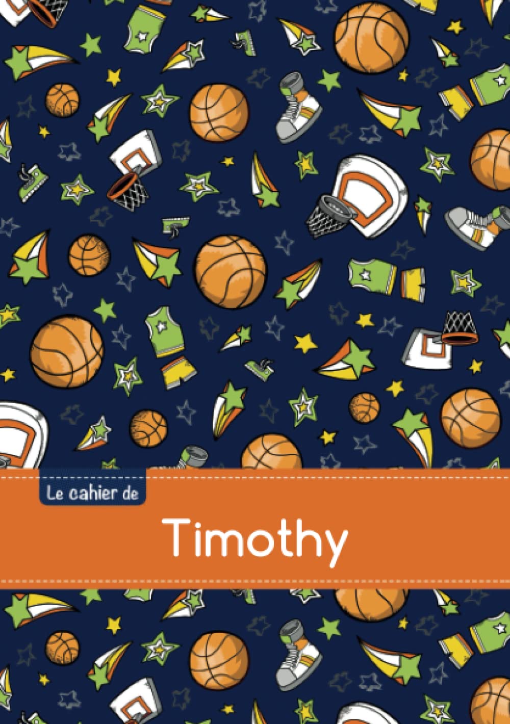 Le cahier de Timothy: Cahier timothy,seyes,96p,a5,basketball Children's books