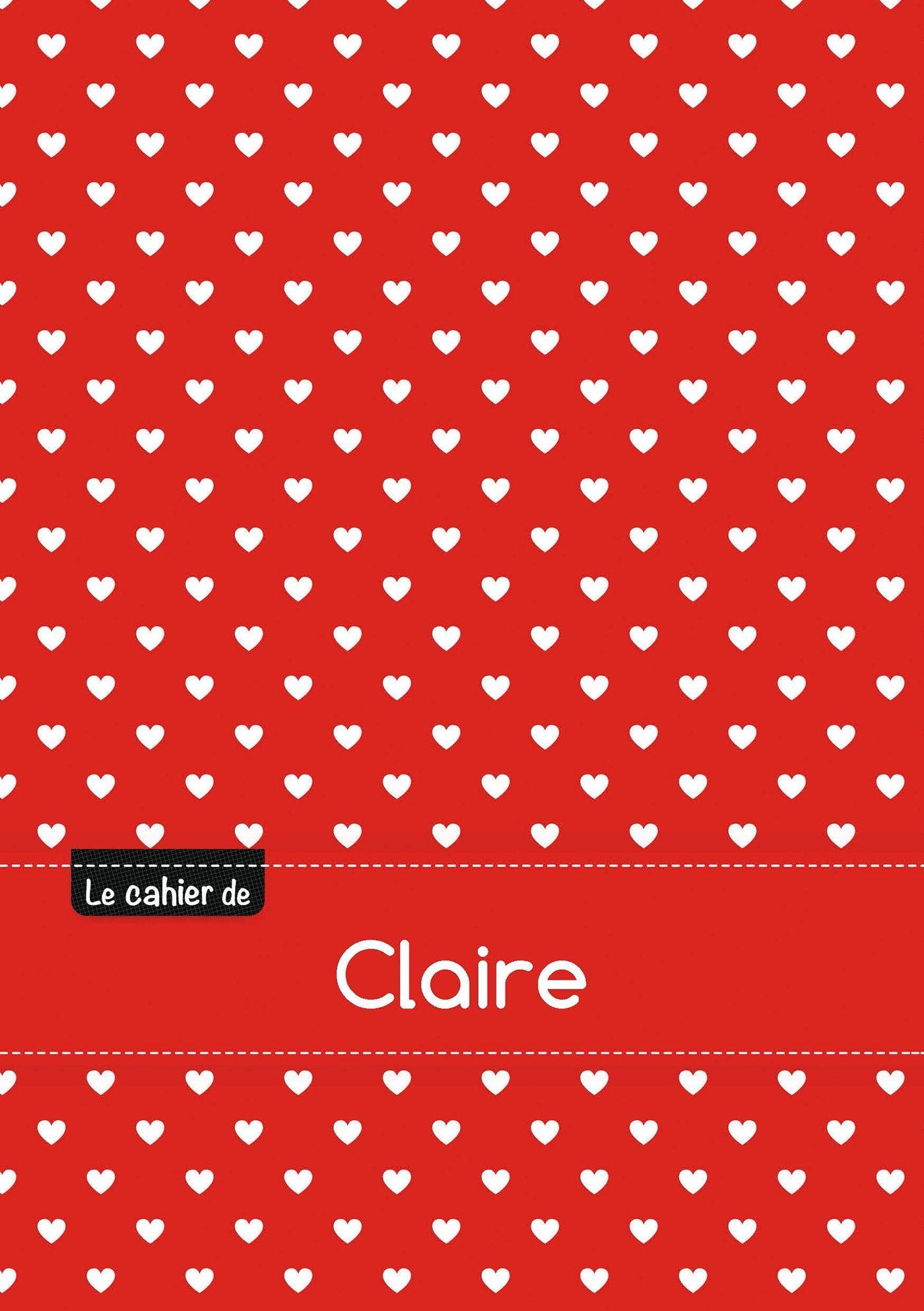 Le cahier de claire: Le cahier de claire - blanc, 96p, a5 - petits c - urs book