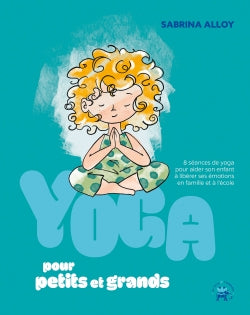 Yoga pour petits et grands : 8 séances de yoga pour aider son enfant à libérer ses émotions en famille et à l'école Lifestyle