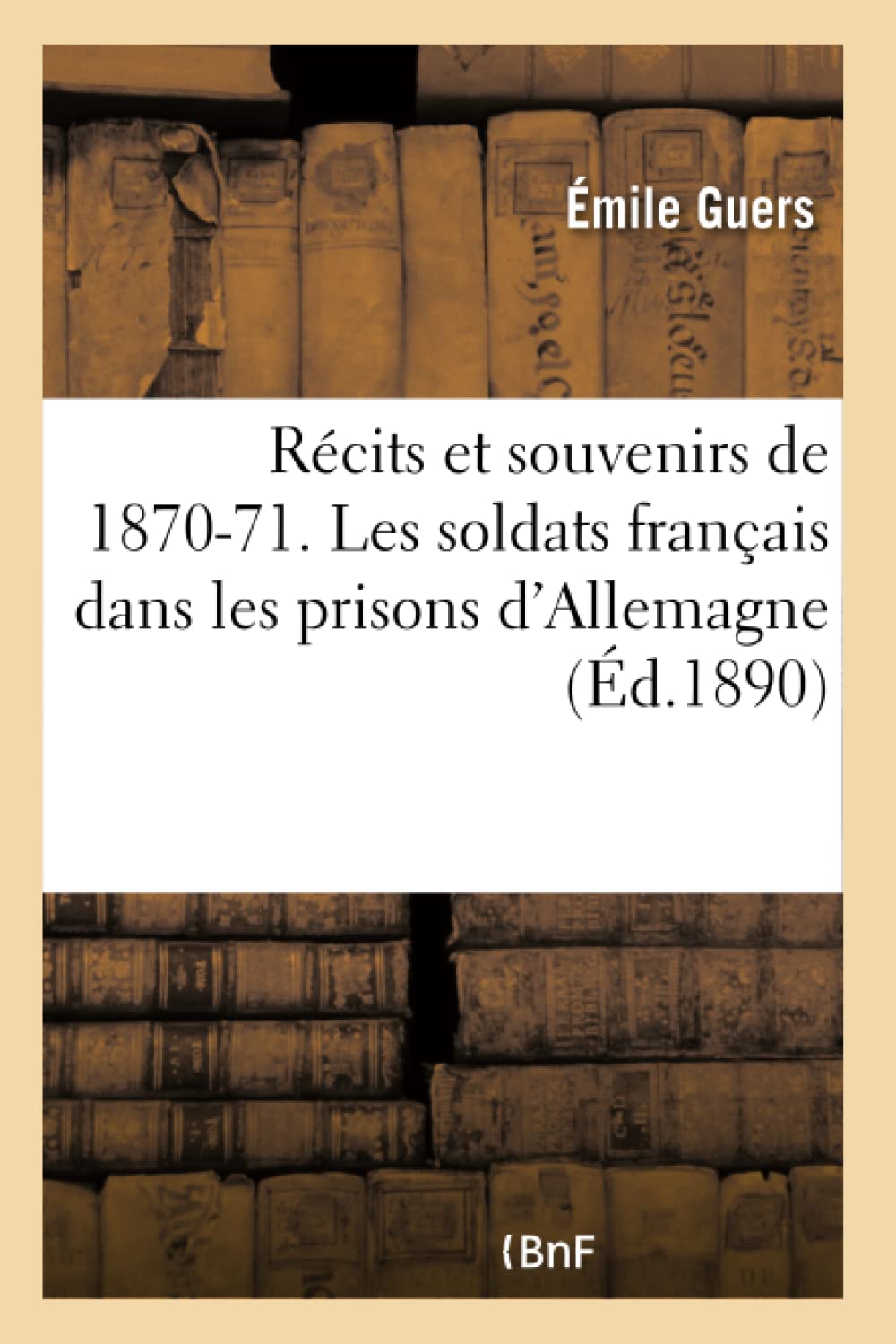 Récits et souvenirs de 1870-71. Les soldats français dans les prisons d'Allemagne book