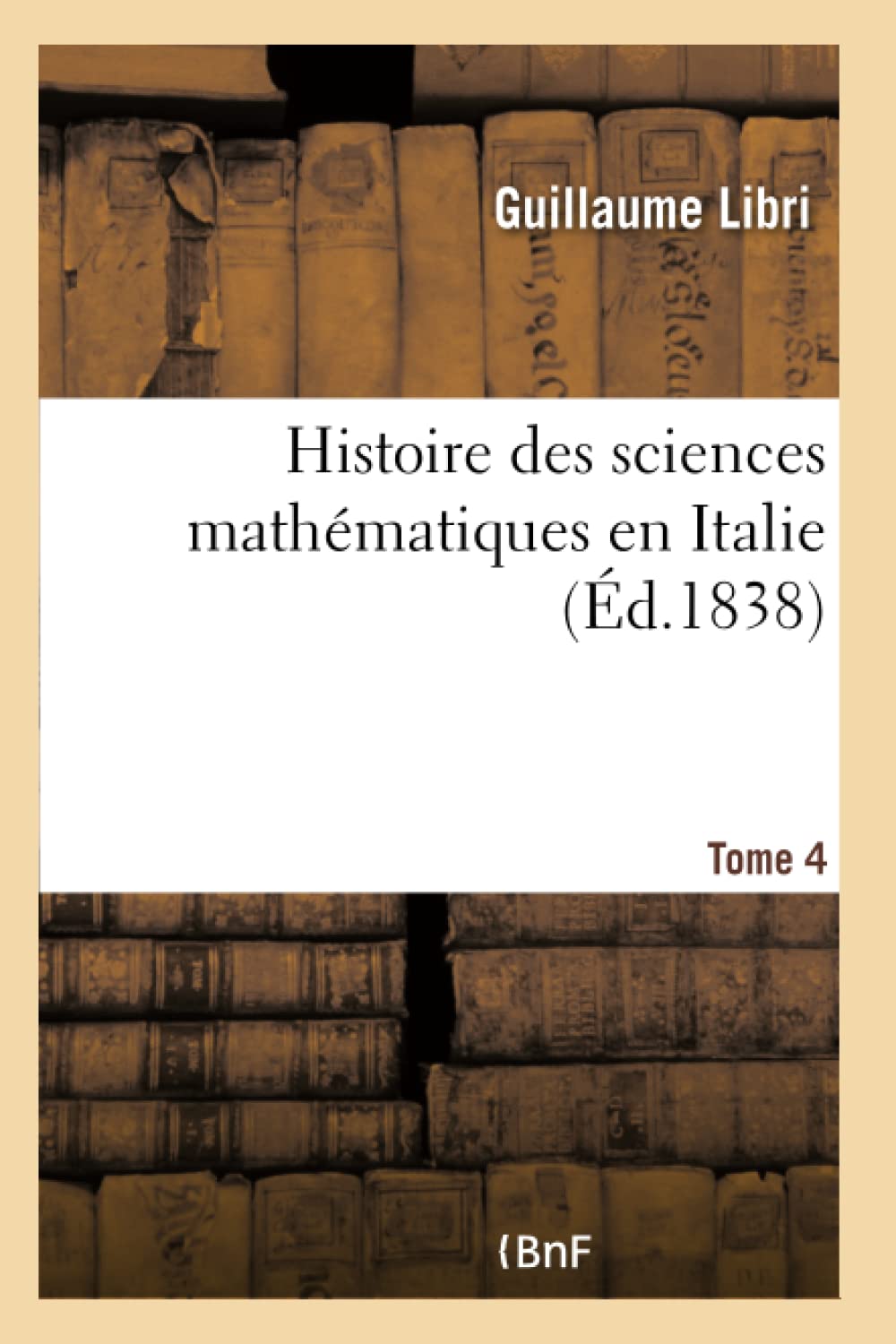 Histoire des sciences mathématiques en Italie. Tome 4 book