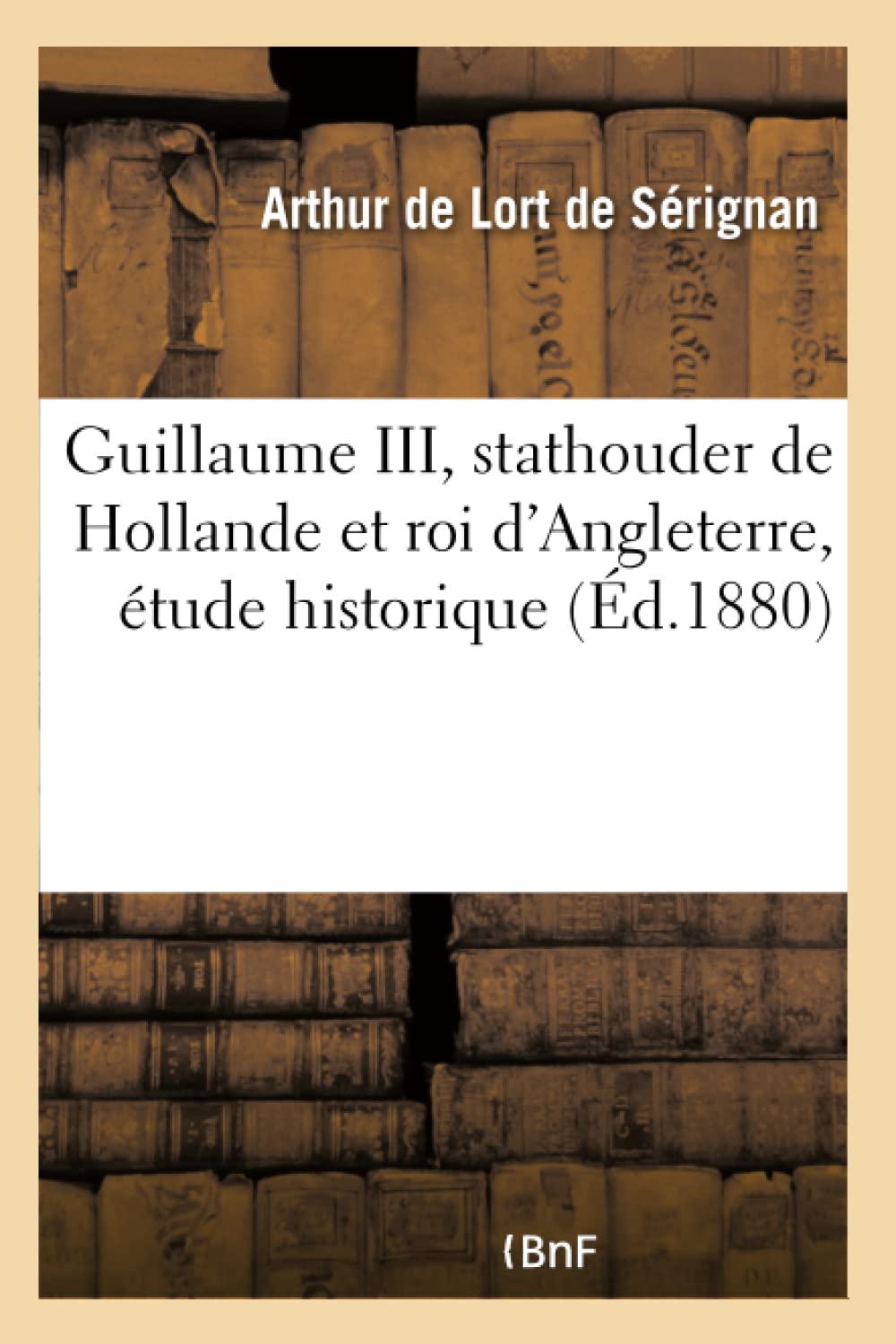 Guillaume III, stathouder de Hollande et roi d'Angleterre, étude historique book