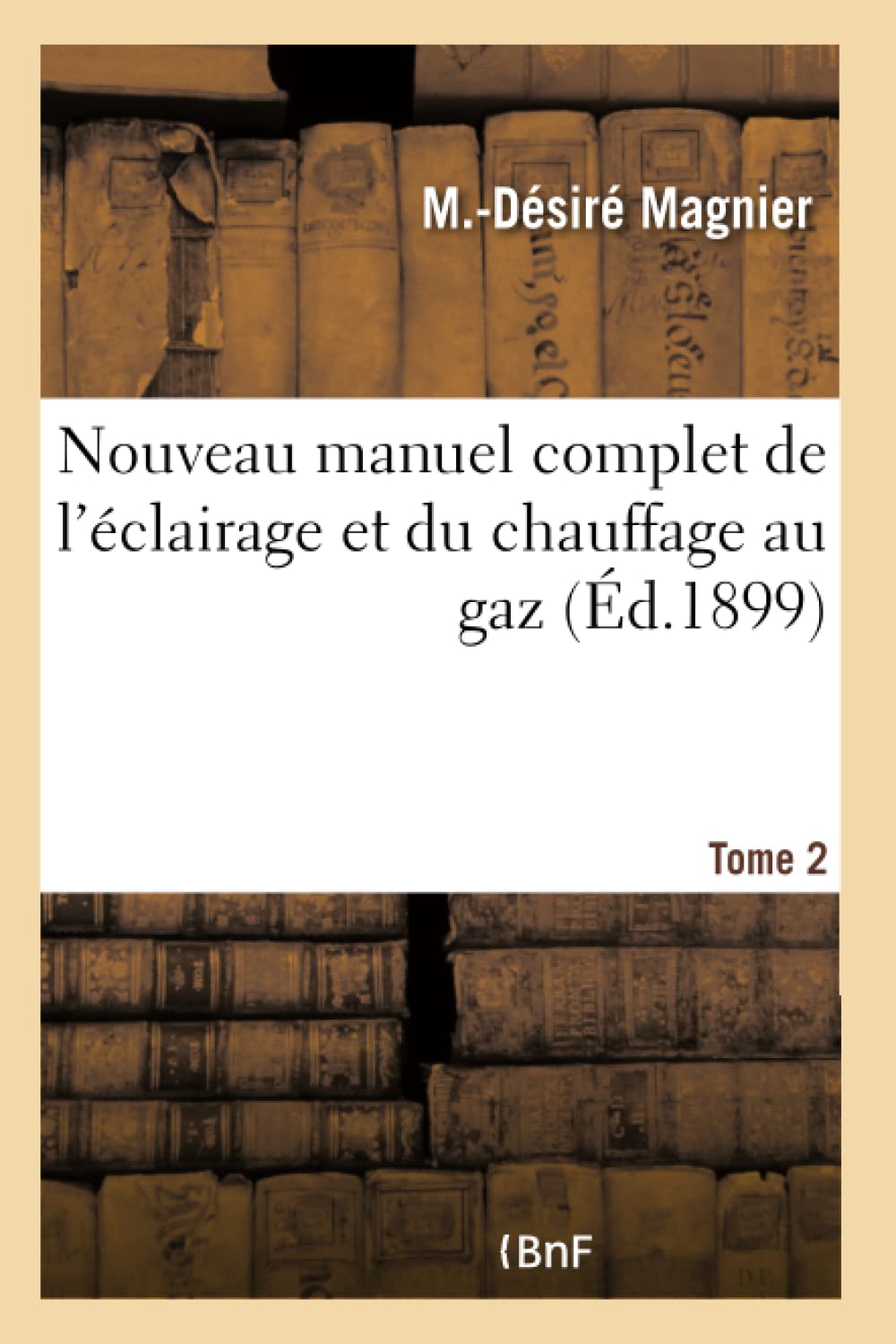 Nouveau manuel complet de l'éclairage et du chauffage au gaz. Tome 2 book