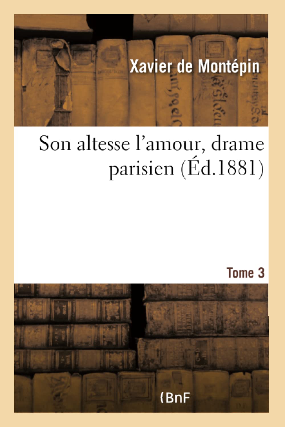 Son altesse l'amour, drame parisien. Tome 3 book
