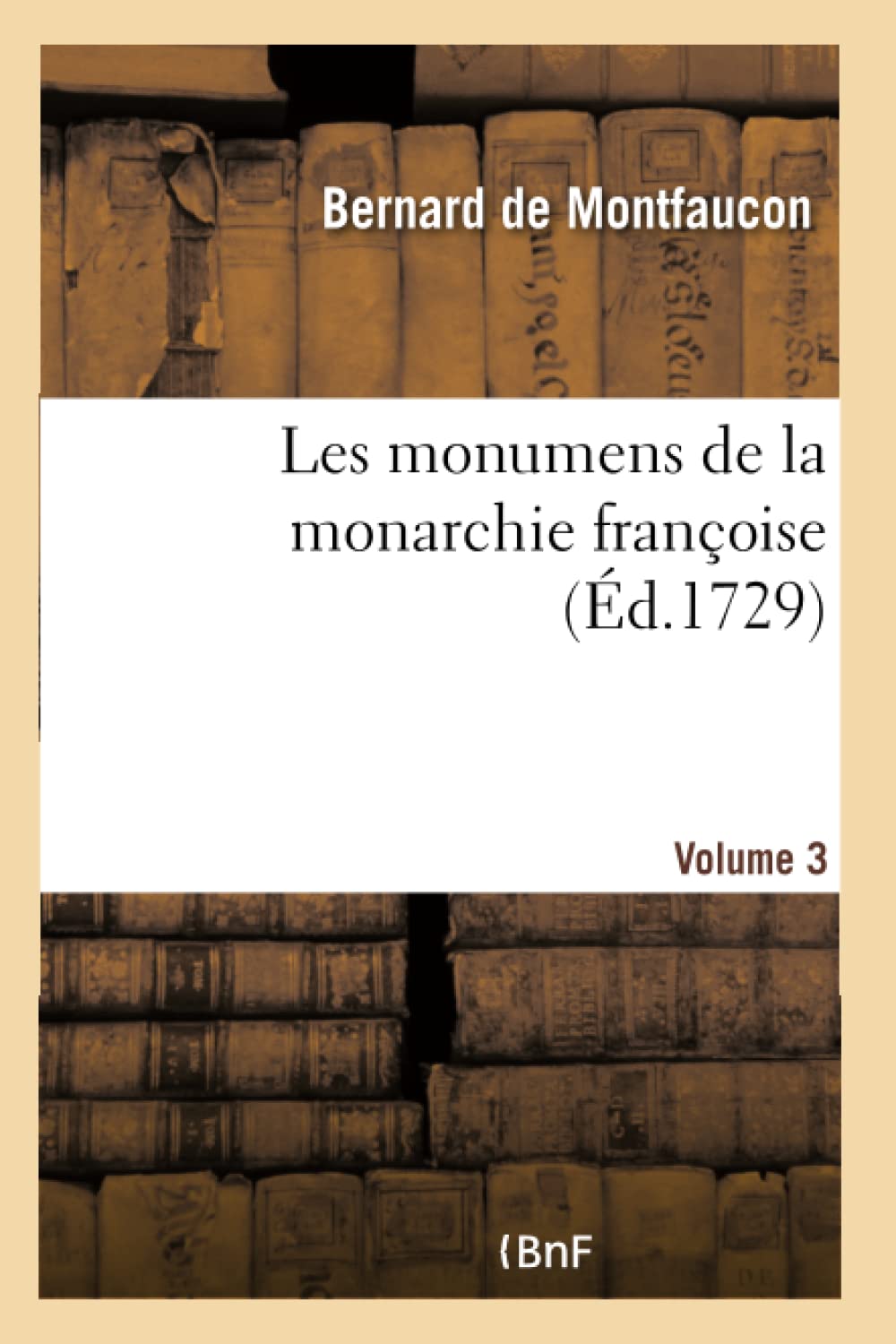Les monumens de la monarchie françoise. Volume 3 book