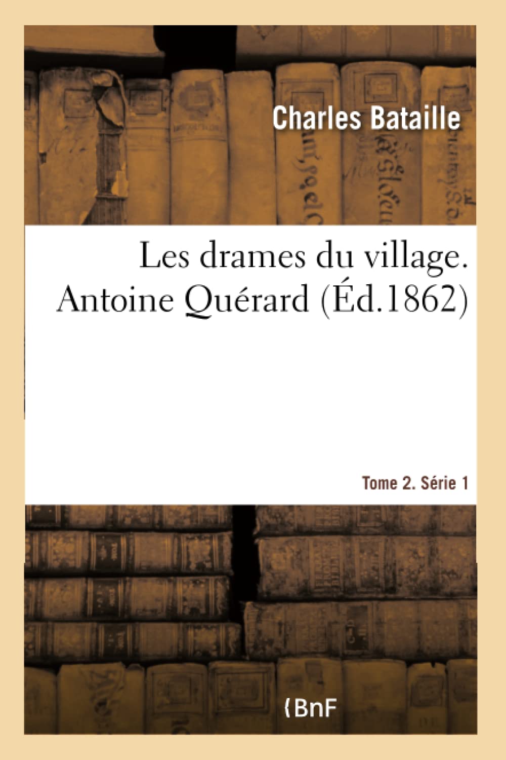 Les drames du village. Antoine Quérard. Tome 2. Série 1 book