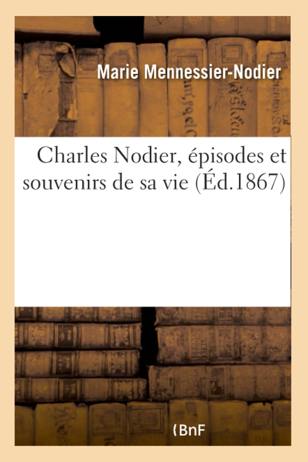 Charles Nodier, épisodes et souvenirs de sa vie book