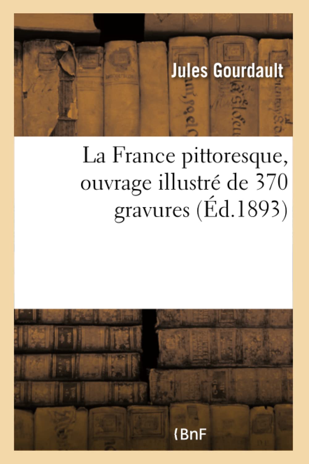 La France pittoresque, ouvrage illustré de 370 gravures book