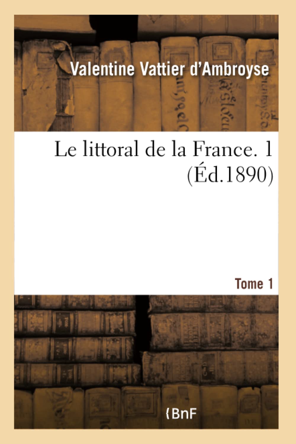 Le littoral de la France. Tome 1 book