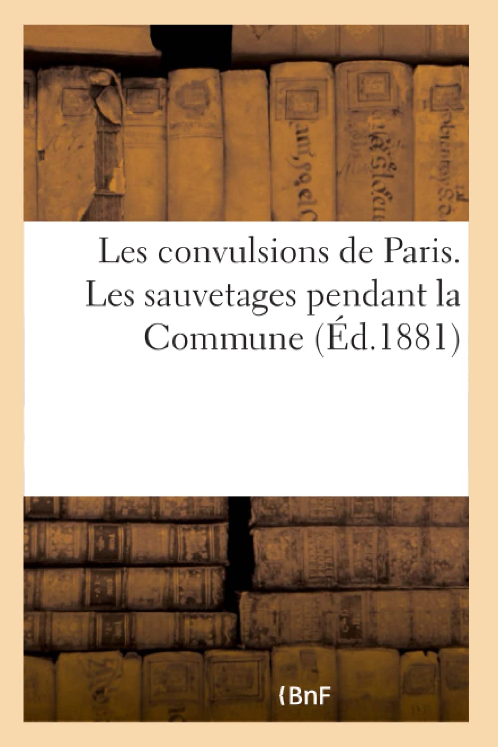 Les convulsions de Paris. Les sauvetages pendant la Commune book