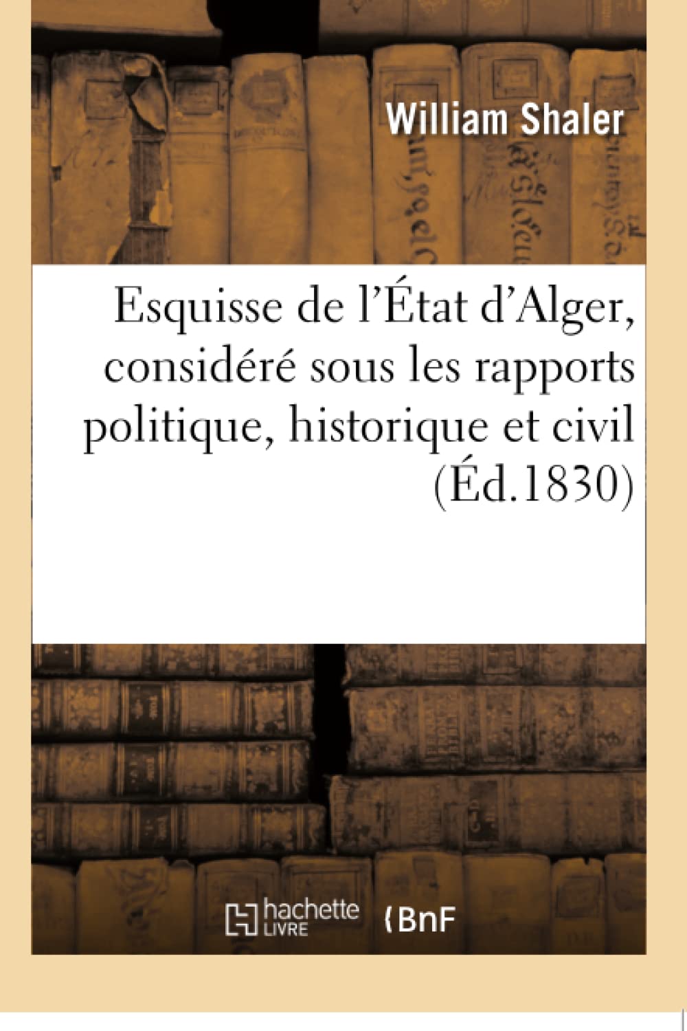 Esquisse de l'État d'Alger, considéré sous les rapports politique, historique et civil book
