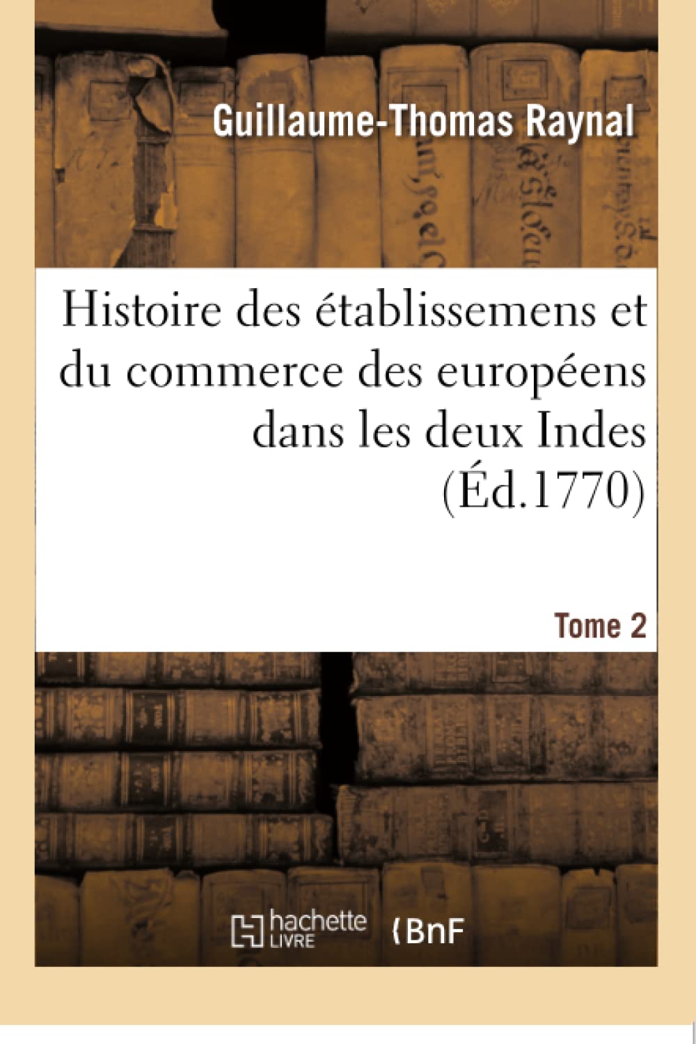 Histoire philosophique et politique des établissemens et du commerce des européens book