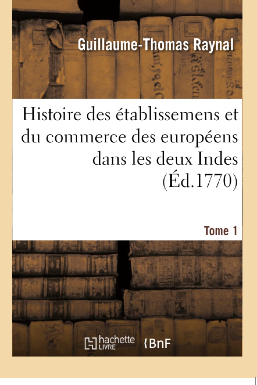 Histoire philosophique et politique des établissemens et du commerce des européens book