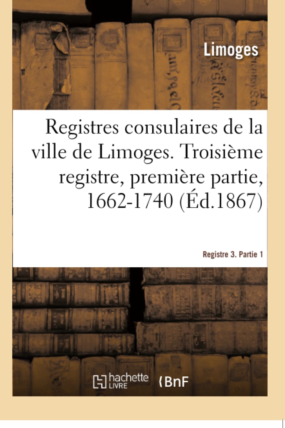 Registres consulaires de la ville de Limoges. Tome 4 book