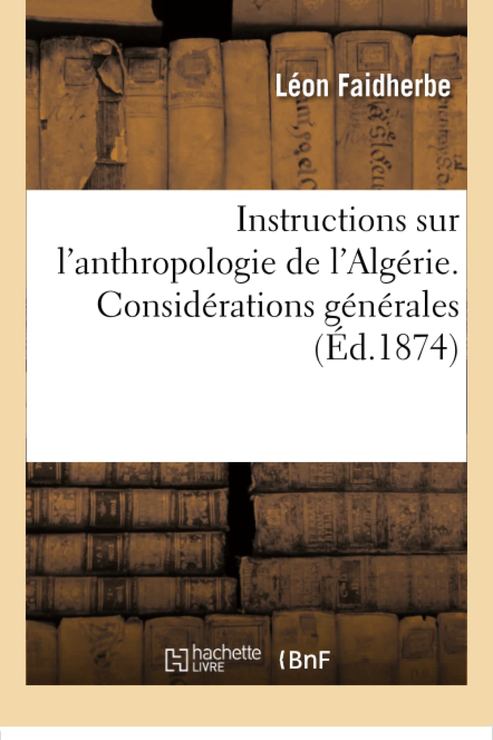 Instructions sur l'anthropologie de l'Algérie. Considérations générales book