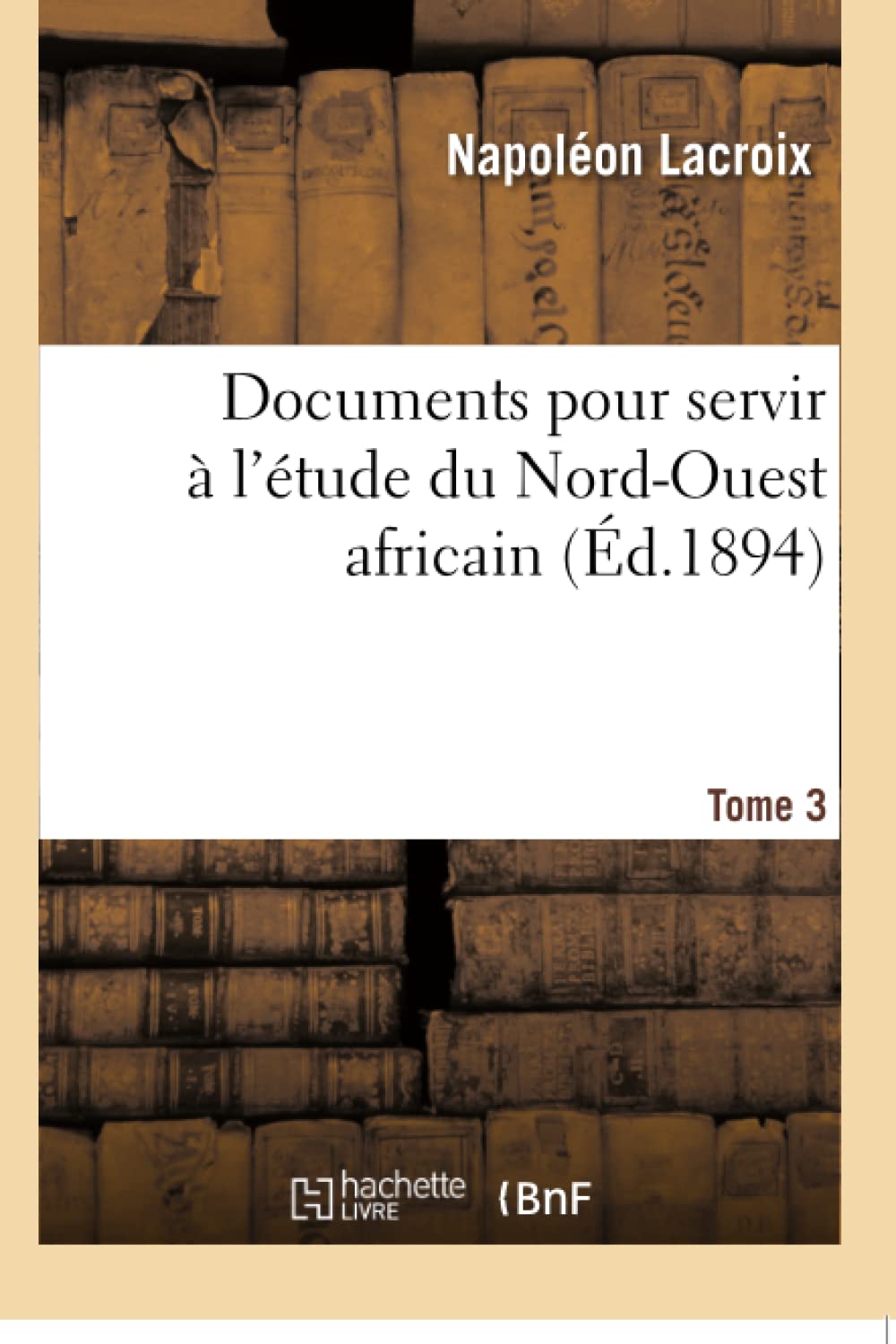 Documents pour servir à l'étude du Nord-Ouest africain. Tome 3 book