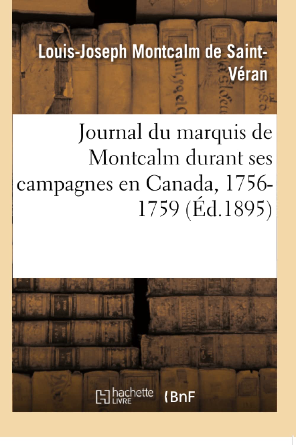 Journal du marquis de Montcalm durant ses campagnes en Canada, 1756-1759 book