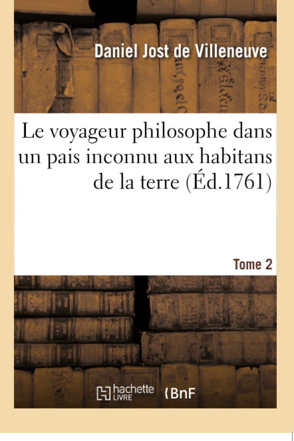 Le voyageur philosophe dans un pais inconnu aux habitans de la terre. Tome 2 book
