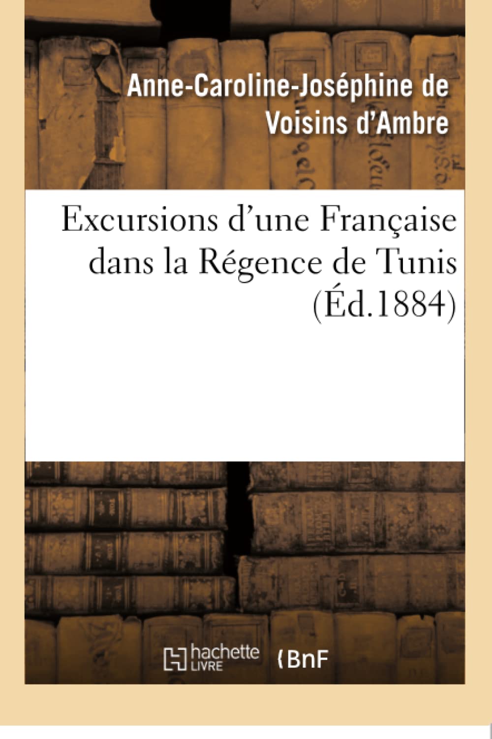 Excursions d'une Française dans la Régence de Tunis book
