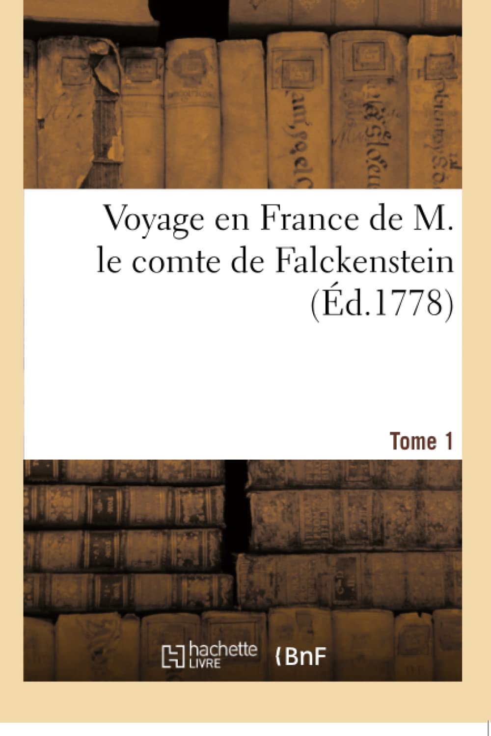 Voyage en France de M. le comte de Falckenstein. Tome 1 book