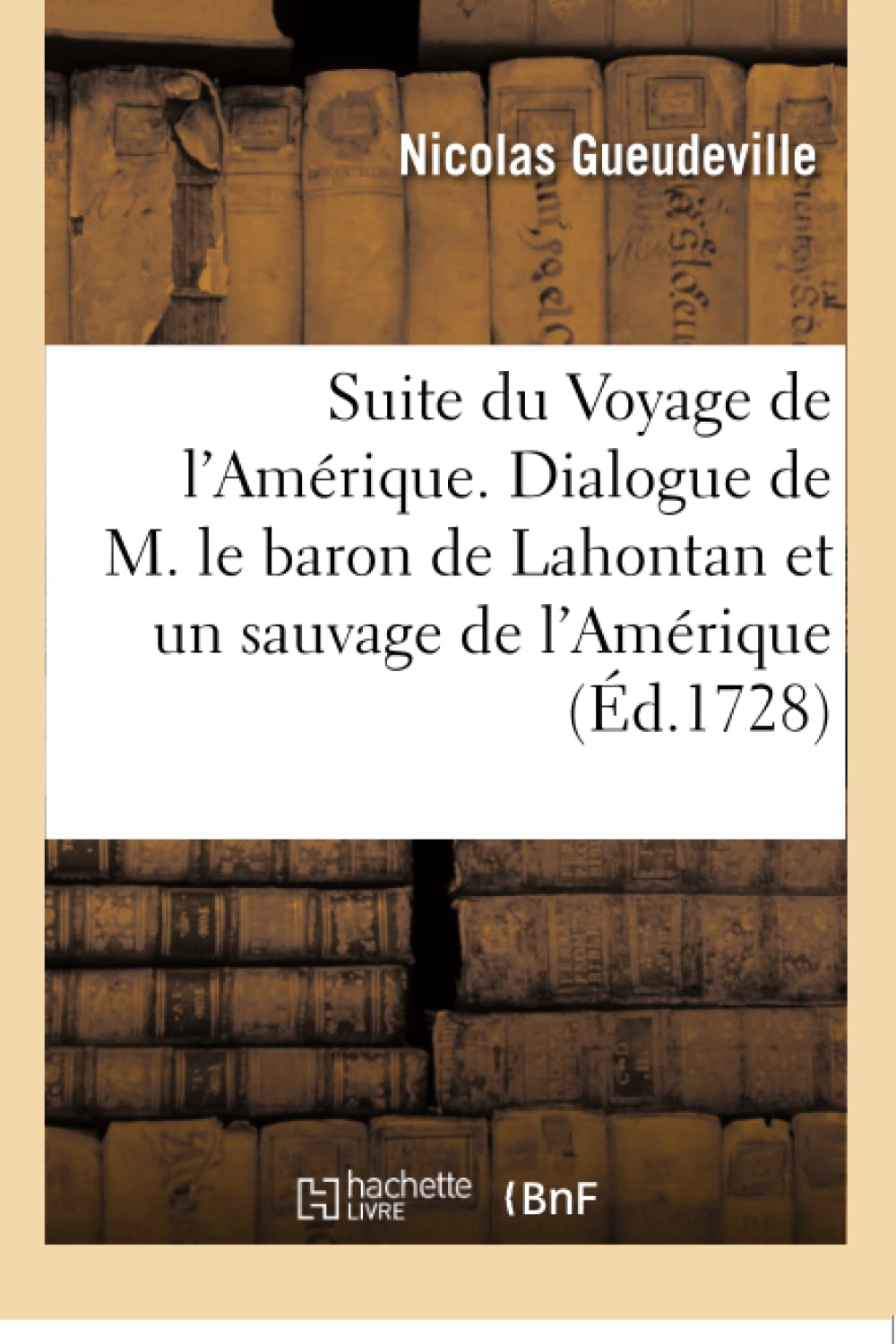Suite du Voyage de l'Amérique. Dialogue de M. le baron de Lahontan et d'un sauvage de l'Amérique book