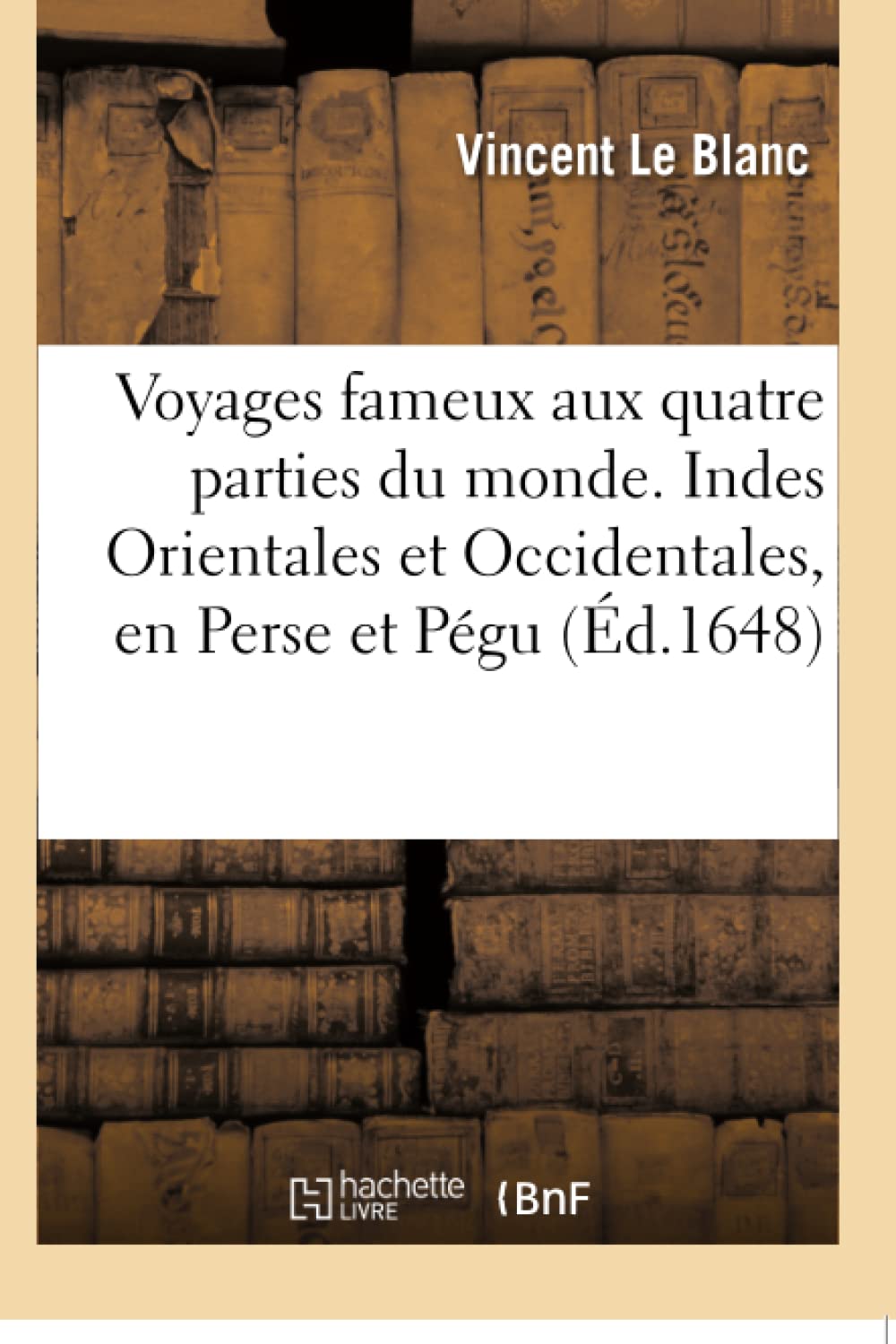 Voyages fameux aux quatre parties du monde. Indes Orientales et Occidentales, en Perse et Pégu book