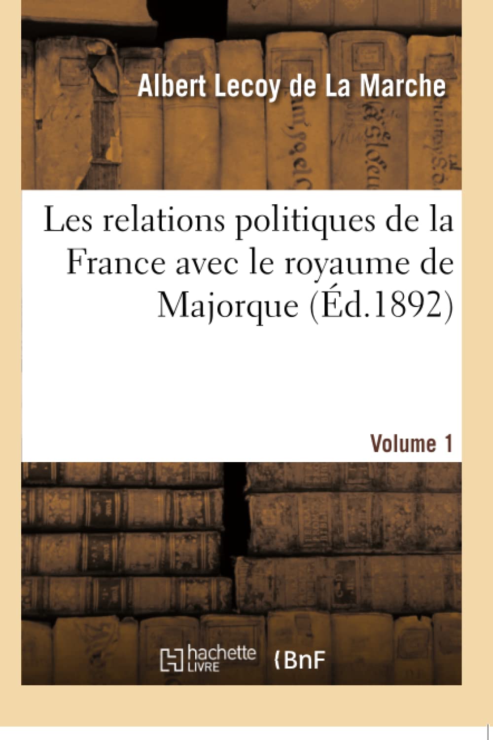 Les relations politiques de la France avec le royaume de Majorque. Volume 1 book