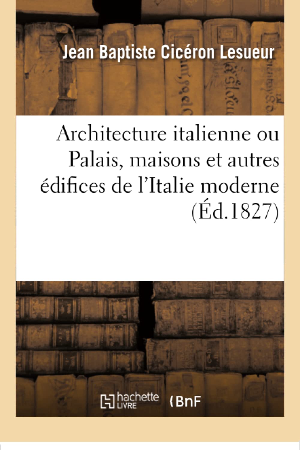 Architecture italienne ou Palais, maisons et autres édifices de l'Italie moderne book