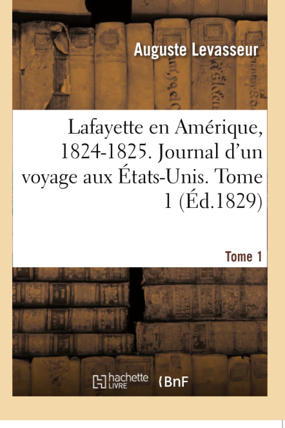 Lafayette en Amérique, 1824-1825. Journal d'un voyage aux États-Unis. Tome 1 book