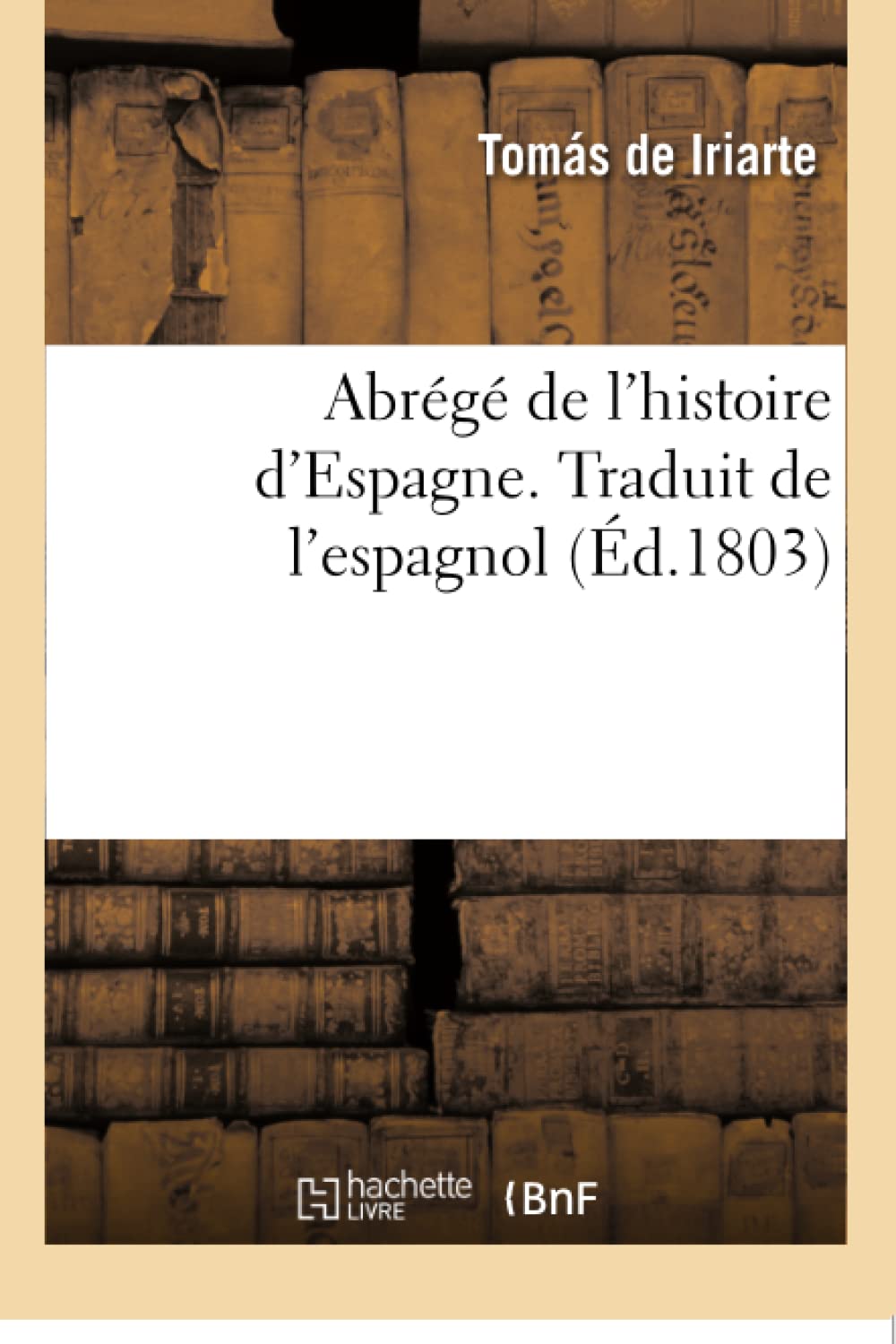 Abrégé de l'histoire d'Espagne, pour servir à l'éducation de la jeunesse. Traduit de l'espagnol book