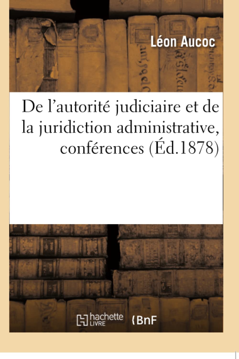 De l'autorité judiciaire et de la juridiction administrative, conférences book